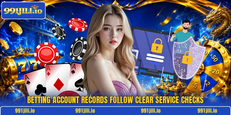 Betting account records follow clear service checks