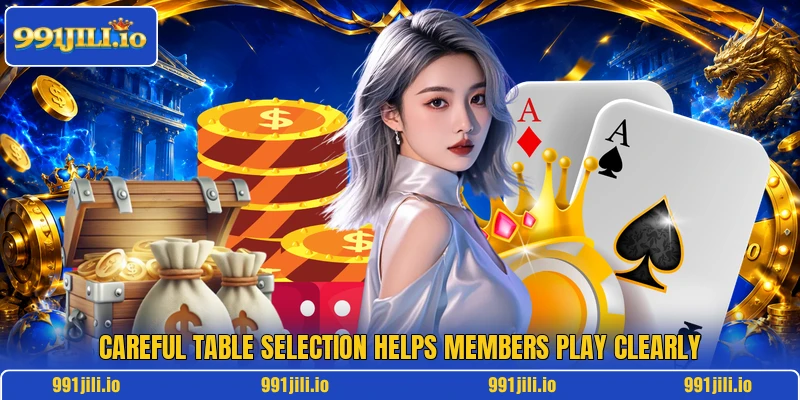 Careful table selection helps members play clearly