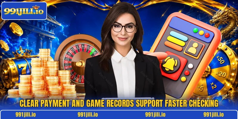 Clear payment and game records support faster checking