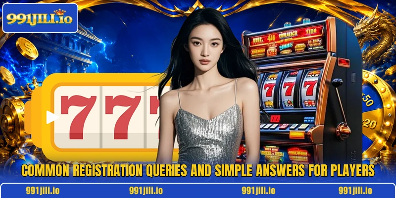 Common registration queries and simple answers for players