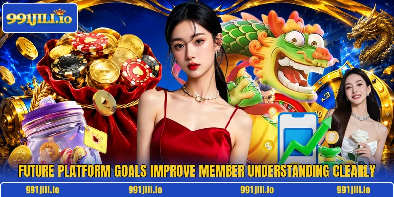 Future platform goals improve member understanding clearly