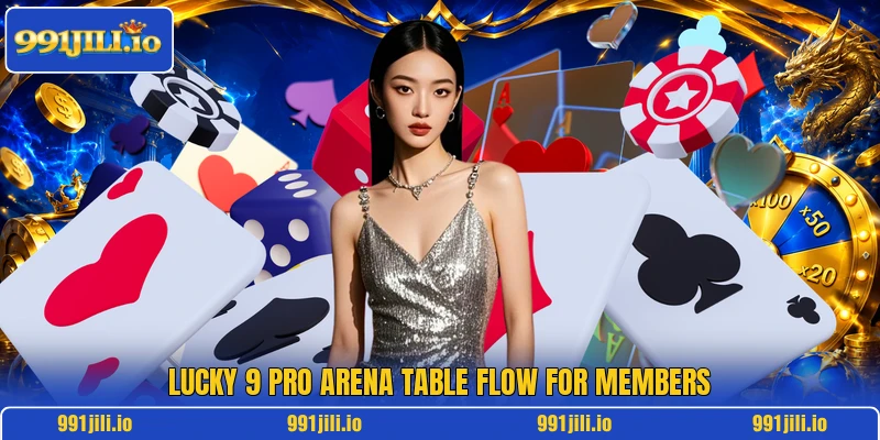 Lucky 9 Pro Arena table flow for members