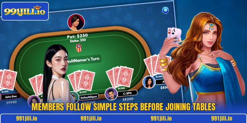 Members follow simple steps before joining tables Members follow simple steps before joining tables