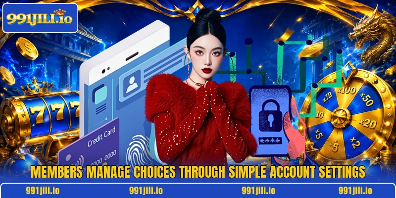 Members manage choices through simple account settings