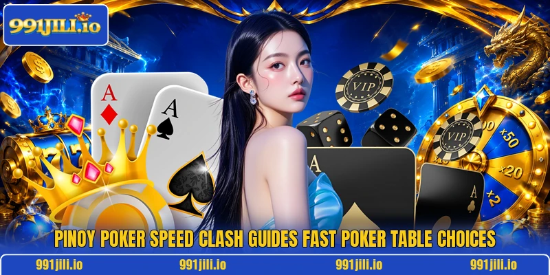 Pinoy Poker Speed Clash guides fast poker table choices