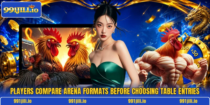 Players compare arena formats before choosing table entries