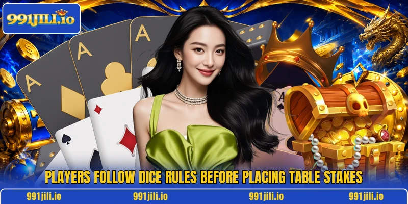 Players follow dice rules before placing table stakes