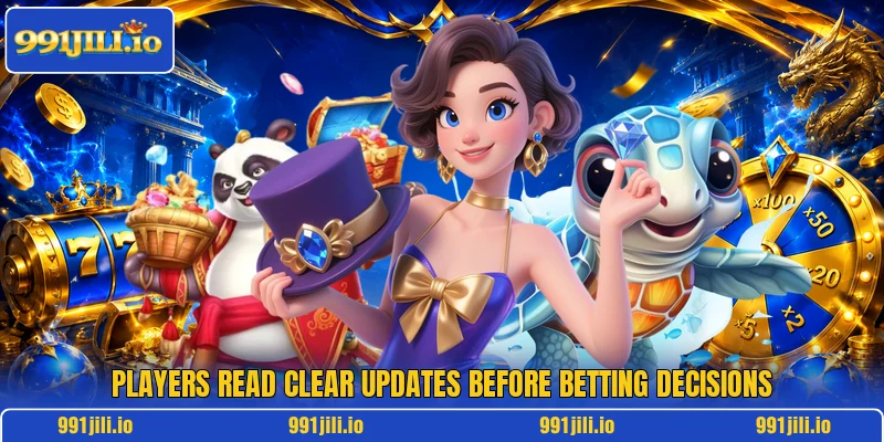 Players read clear updates before betting decisions