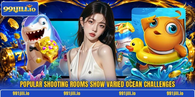 Popular shooting rooms show varied ocean challenges