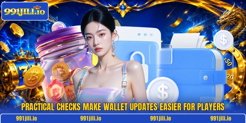 Practical checks make wallet updates easier for players