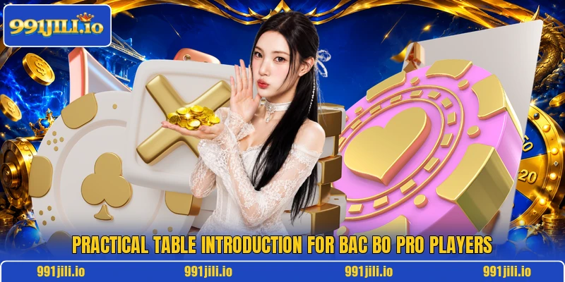 Practical table introduction for Bac Bo Pro players