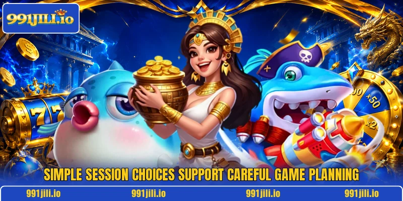 Simple session choices support careful game planning
